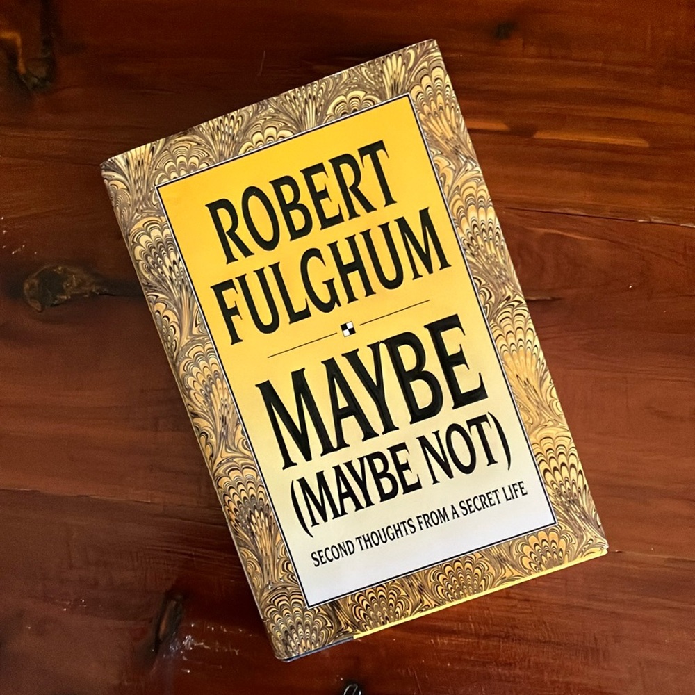 Modern Philosophy Inspiration Robert Fulghum Maybe Maybe Not Motivational Book